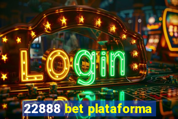22888 bet plataforma
